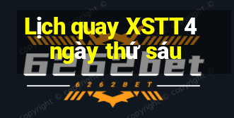 Lịch quay XSTT4 ngày thứ sáu