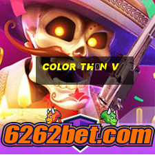 Color Thần V