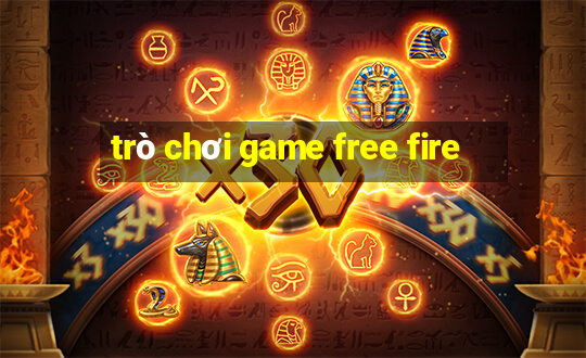 trò chơi game free fire