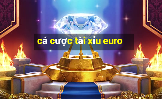 cá cược tài xỉu euro