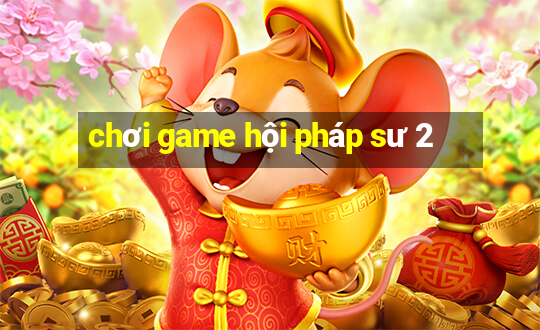 chơi game hội pháp sư 2