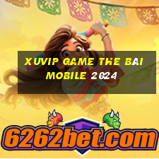 Xuvip Game The Bài Mobile 2024