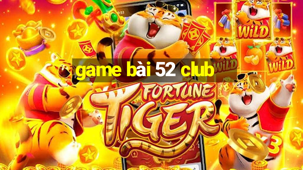 game bài 52 club