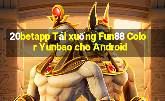 20betapp Tải xuống Fun88 Color Yunbao cho Android