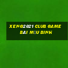 Xeng2021 Club Game Bài Mậu Binh