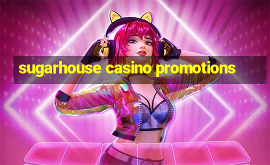 sugarhouse casino promotions