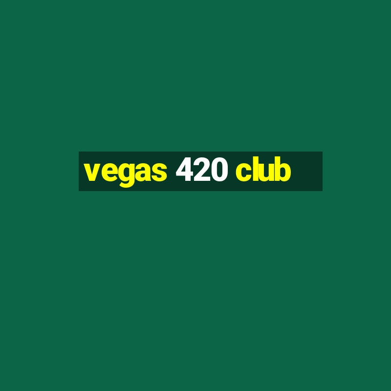 vegas 420 club