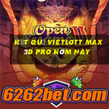 kết quả vietlott max 3d pro hôm nay