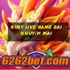 Ruby Live Game Bài Khuyến Mãi