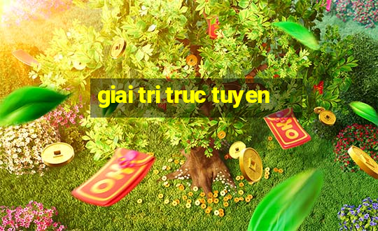 giai tri truc tuyen