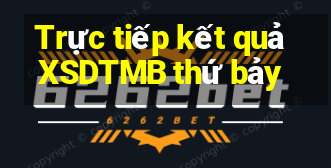 Trực tiếp kết quả XSDTMB thứ bảy