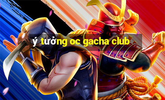 ý tưởng oc gacha club