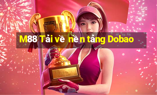 M88 Tải về nền tảng Dobao