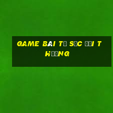 game bài tứ sắc đổi thưởng