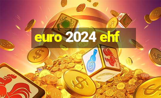 euro 2024 ehf