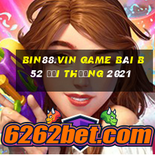 Bin88.Vin Game Bài B52 Đổi Thưởng 2021