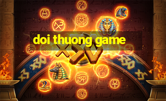 doi thuong game