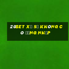 20bet xổ số Không có đăng nhập