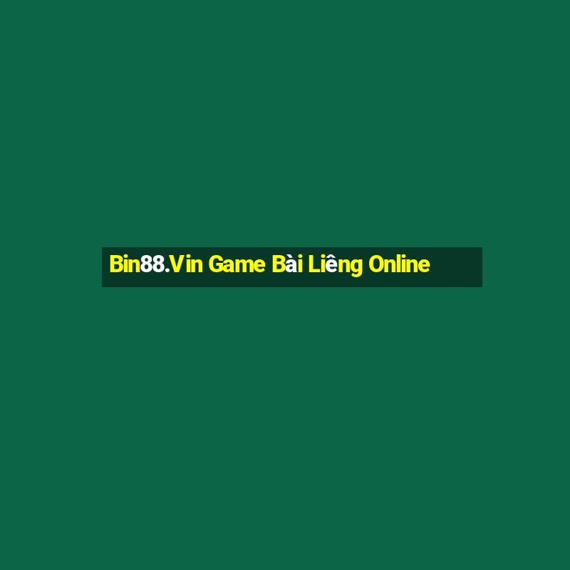 Bin88.Vin Game Bài Liêng Online