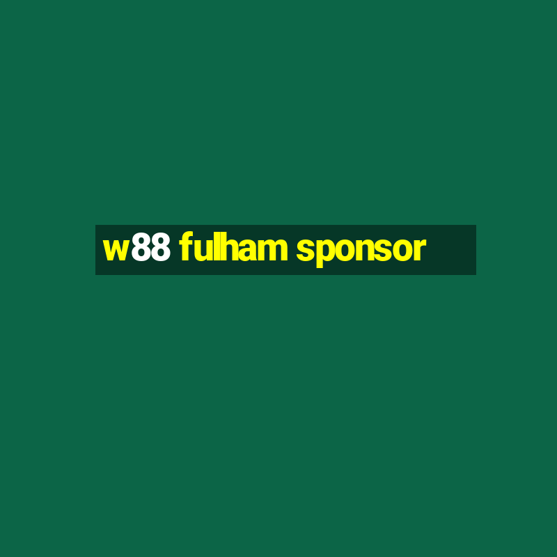 w88 fulham sponsor