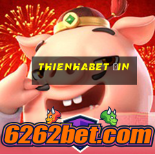 thienhabet ưin