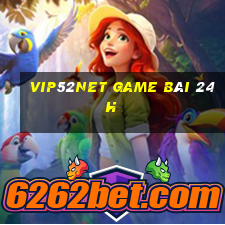 Vip52Net Game Bài 24H