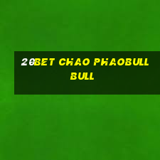 20bet Chao PhaoBull bull