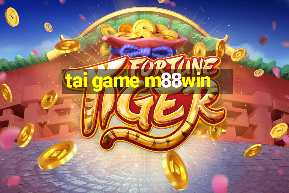 tai game m88win