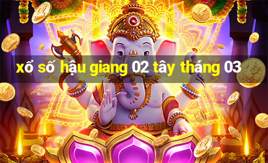 xổ số hậu giang 02 tây tháng 03