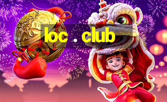 loc . club