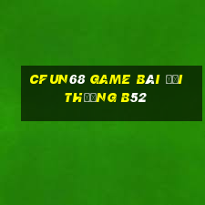 Cfun68 Game Bài Đổi Thưởng B52