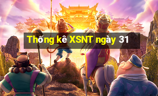 Thống kê XSNT ngày 31