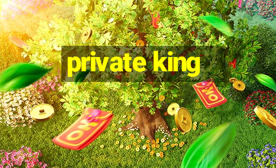 private king