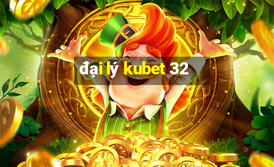 đại lý kubet 32