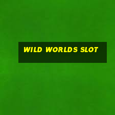 wild worlds slot