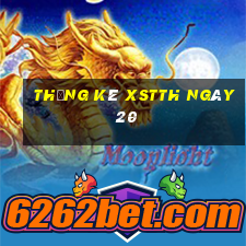 Thống kê XSTTH ngày 20