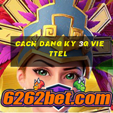 cach dang ky 3g viettel