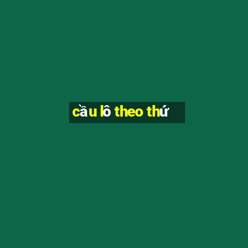 cầu lô theo thứ