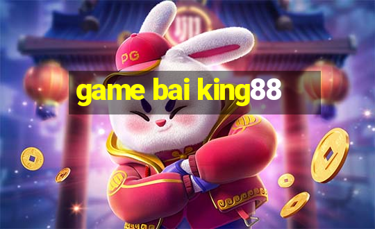 game bai king88