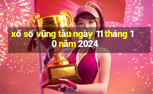 xổ số vũng tàu ngày 11 tháng 10 năm 2024