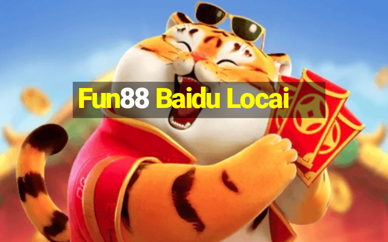 Fun88 Baidu Locai