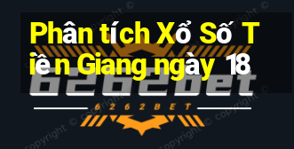 Phân tích Xổ Số Tiền Giang ngày 18