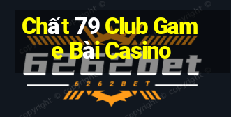 Chất 79 Club Game Bài Casino