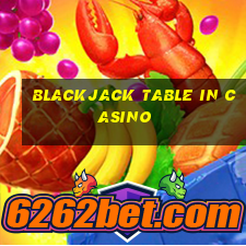 blackjack table in casino