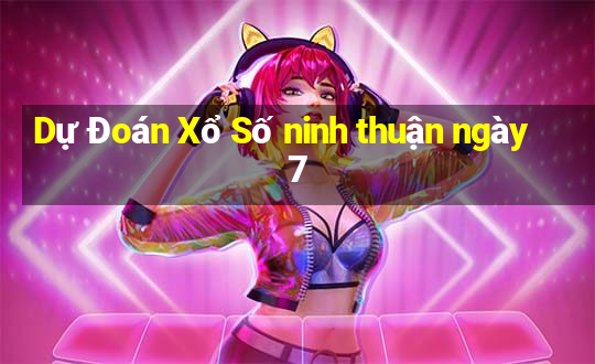 Dự Đoán Xổ Số ninh thuận ngày 7