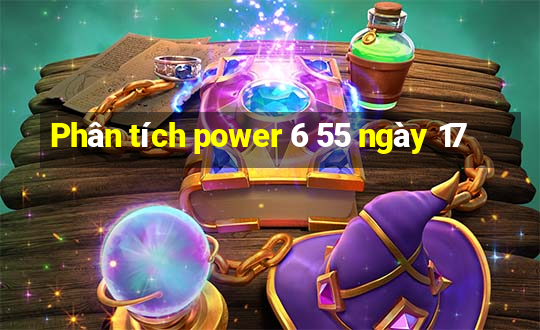 Phân tích power 6 55 ngày 17