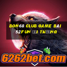 Bon68 Club Game Bài 52Fun Đổi Thưởng