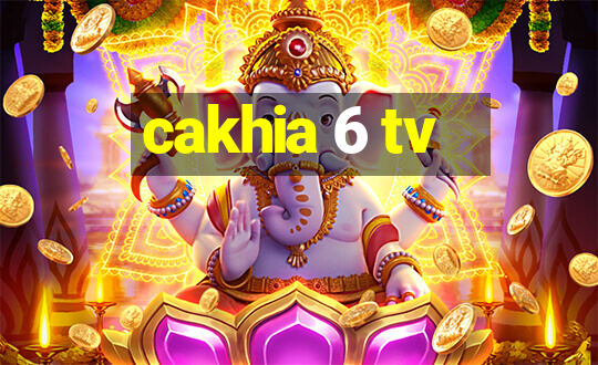 cakhia 6 tv