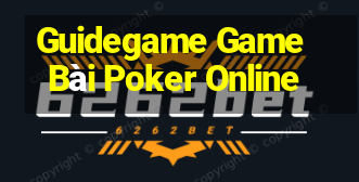 Guidegame Game Bài Poker Online