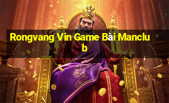 Rongvang Vin Game Bài Manclub